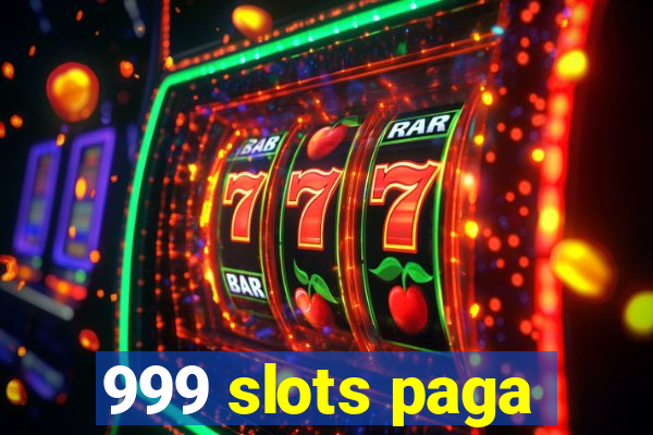 999 slots paga