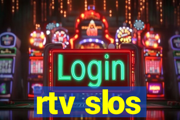 rtv slos