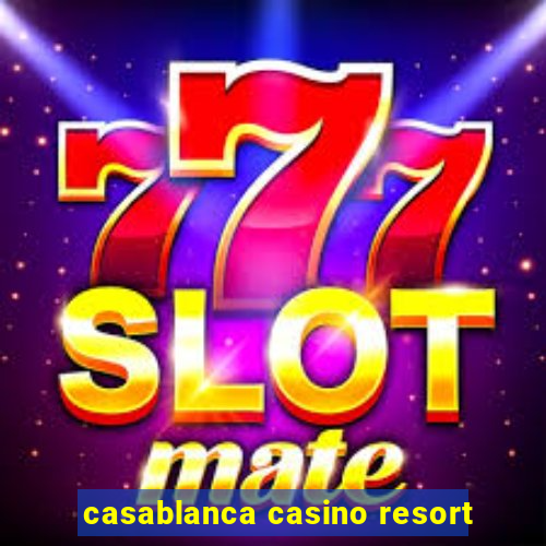 casablanca casino resort