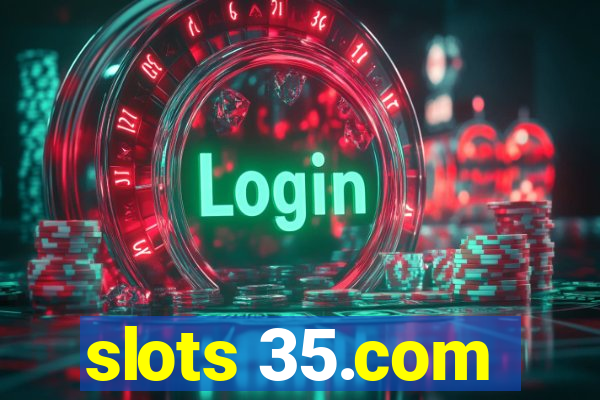 slots 35.com