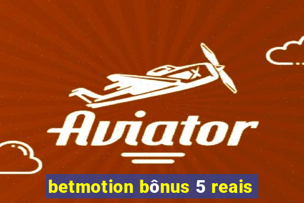 betmotion bônus 5 reais