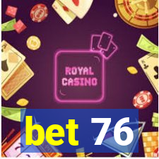 bet 76