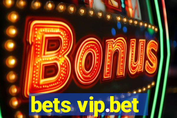 bets vip.bet