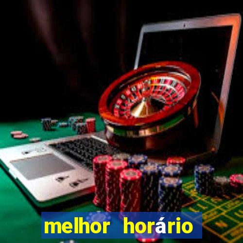 melhor horário para jogar fortune tiger hoje 2024 noite