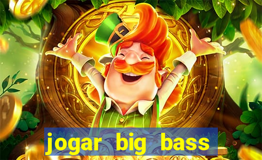 jogar big bass amazon xtreme grátis