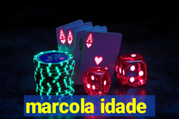 marcola idade