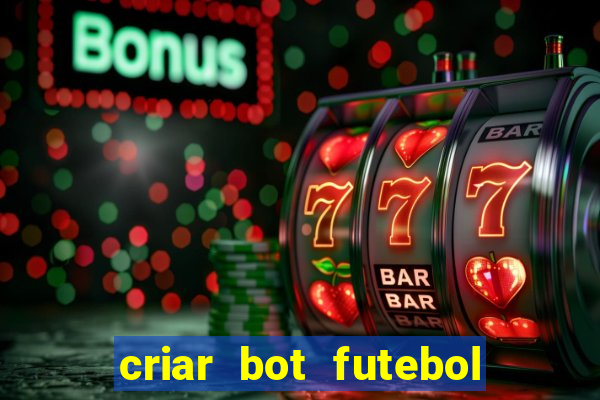 criar bot futebol virtual bet365