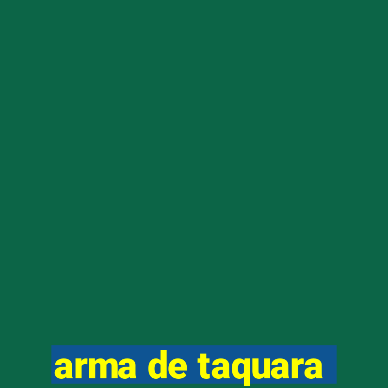 arma de taquara