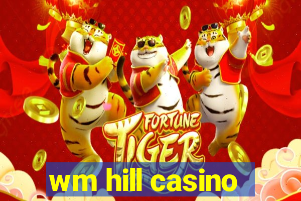 wm hill casino