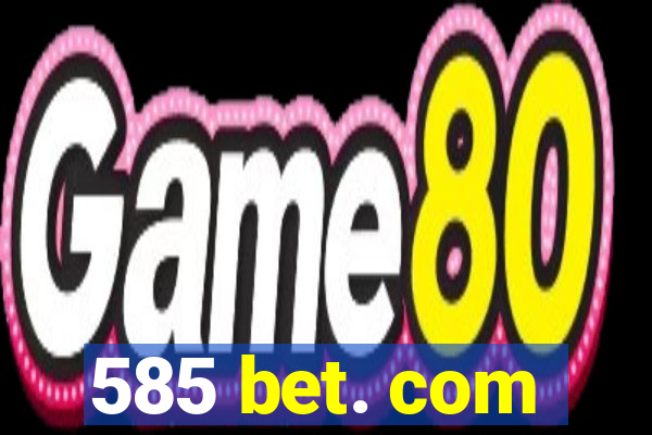 585 bet. com