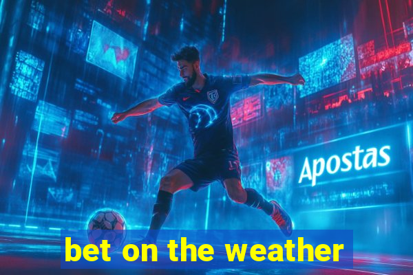 bet on the weather