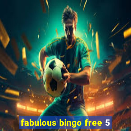 fabulous bingo free 5