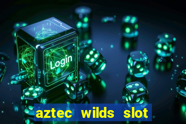 aztec wilds slot free play