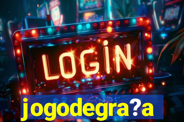 jogodegra?a