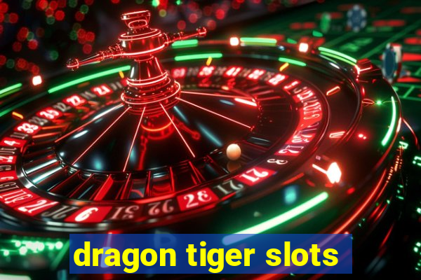 dragon tiger slots