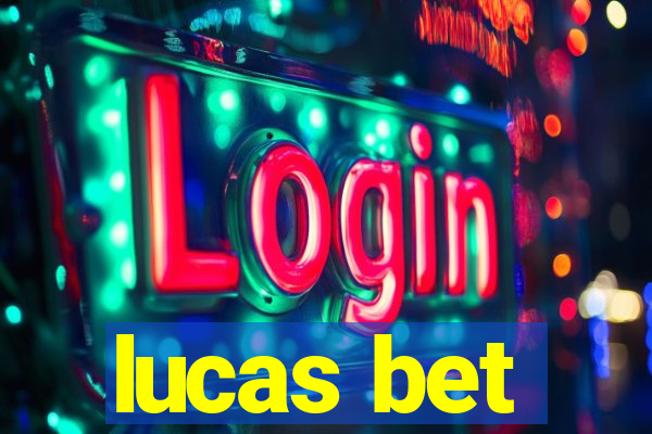 lucas bet