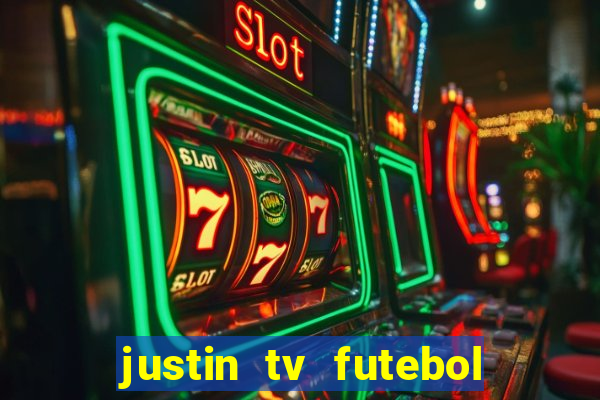 justin tv futebol ao vivo