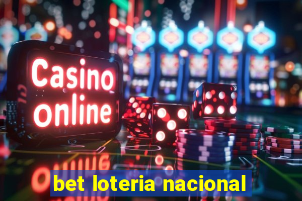 bet loteria nacional