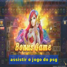 assistir o jogo do psg