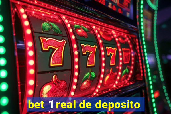 bet 1 real de deposito