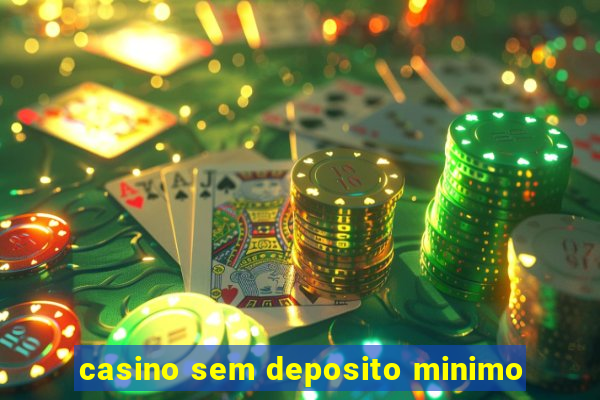 casino sem deposito minimo