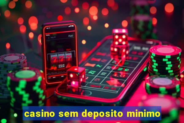 casino sem deposito minimo