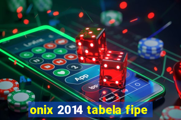 onix 2014 tabela fipe