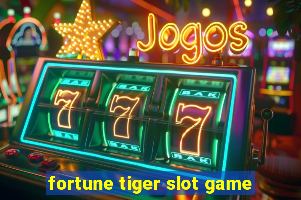 fortune tiger slot game