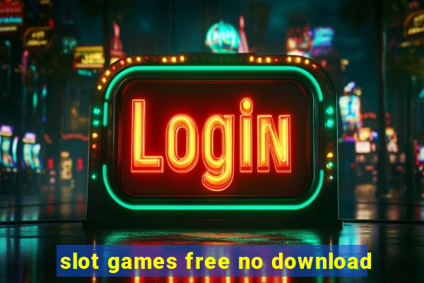 slot games free no download