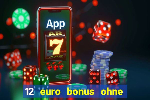 12 euro bonus ohne einzahlung casino