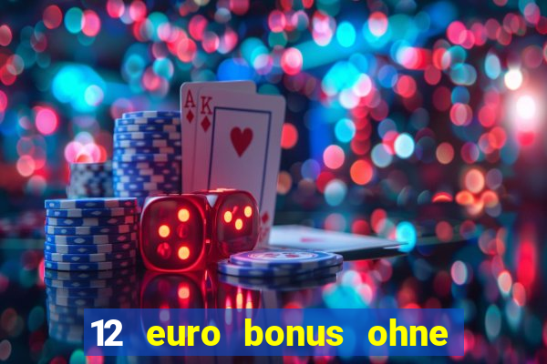 12 euro bonus ohne einzahlung casino