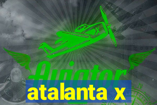 atalanta x