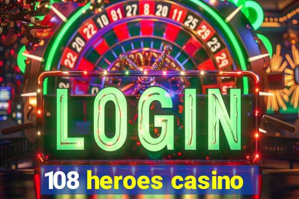 108 heroes casino