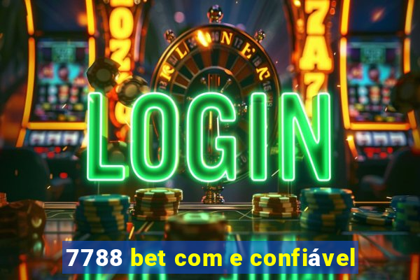 7788 bet com e confiável