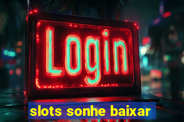 slots sonhe baixar