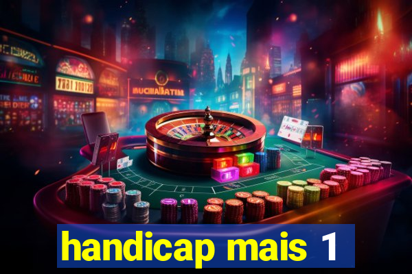 handicap mais 1