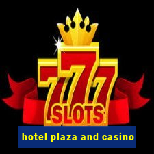 hotel plaza and casino