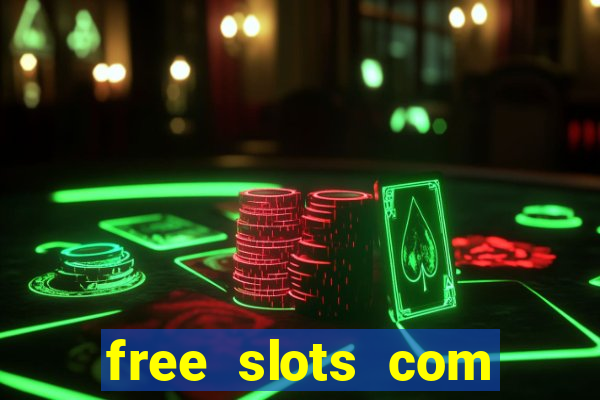 free slots com free slots com