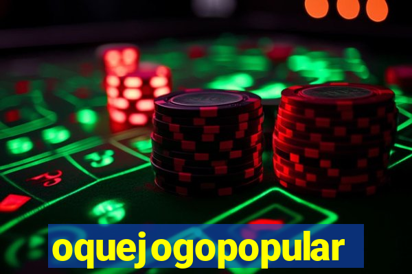 oquejogopopular