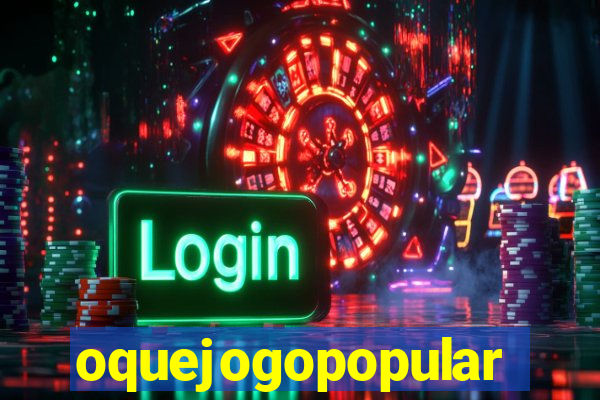 oquejogopopular