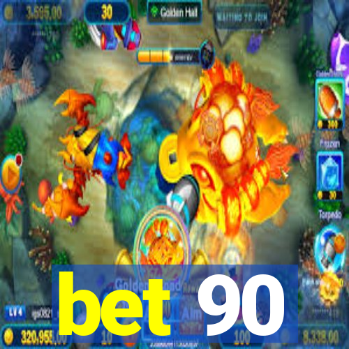 bet 90