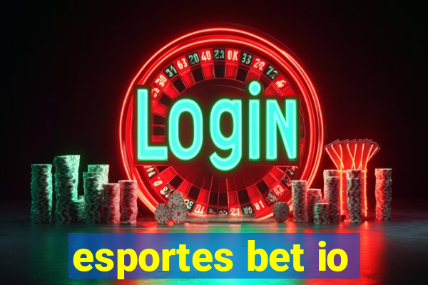 esportes bet io