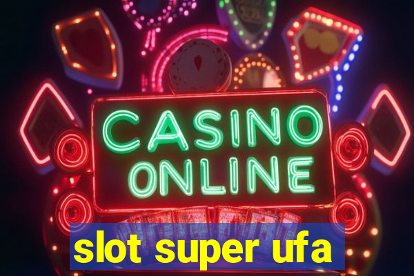 slot super ufa