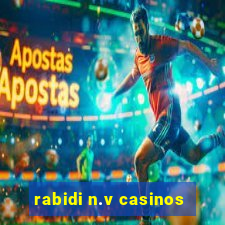 rabidi n.v casinos