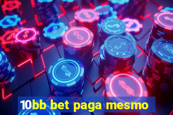 10bb bet paga mesmo