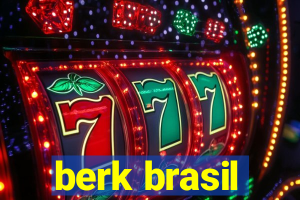 berk brasil