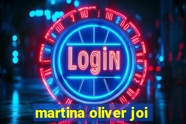 martina oliver joi