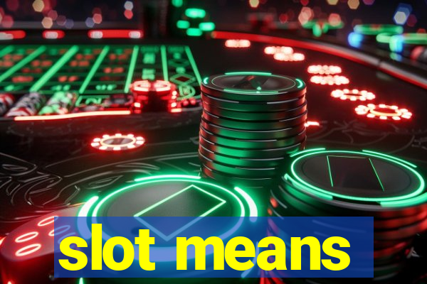 slot means