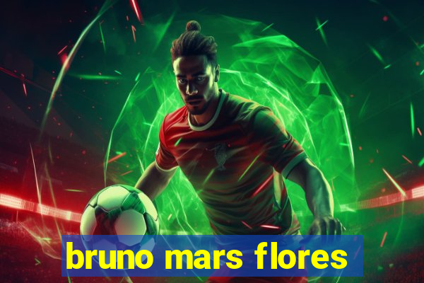 bruno mars flores