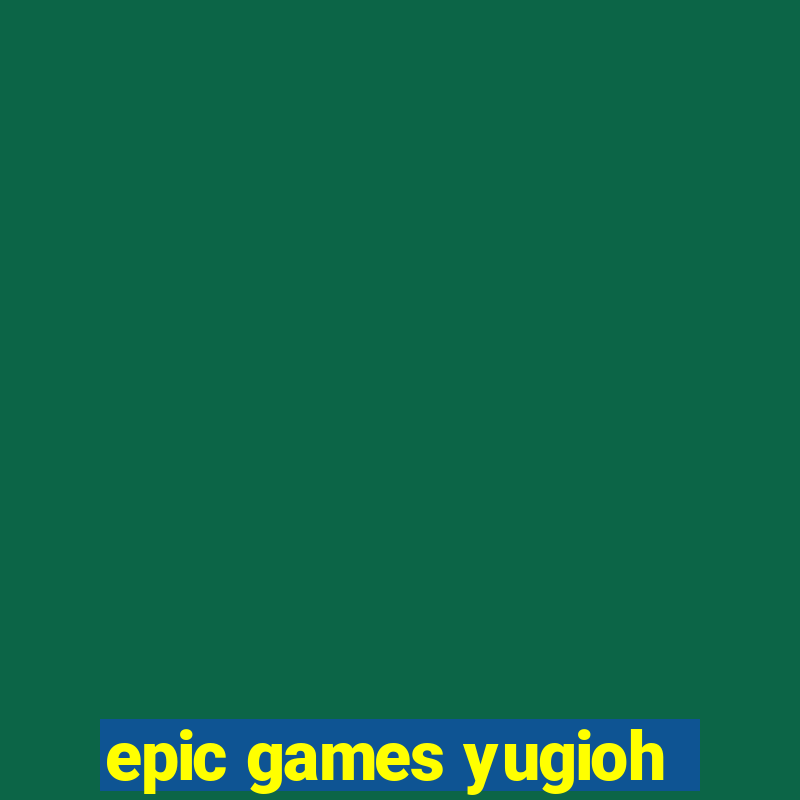 epic games yugioh